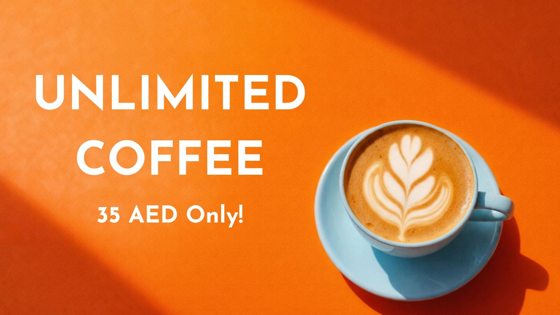 Unlimited Coffee @AED 35